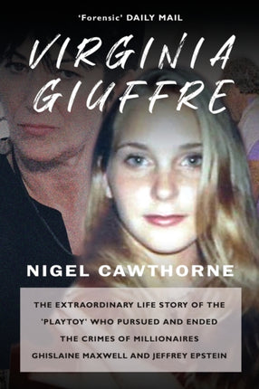 Virginia Giuffre: The Extraordinary Life Story of the Masseuse who Pursued and Ended the Sex Crimes of Millionaires Ghislaine Maxwell and Jeffrey Epstein