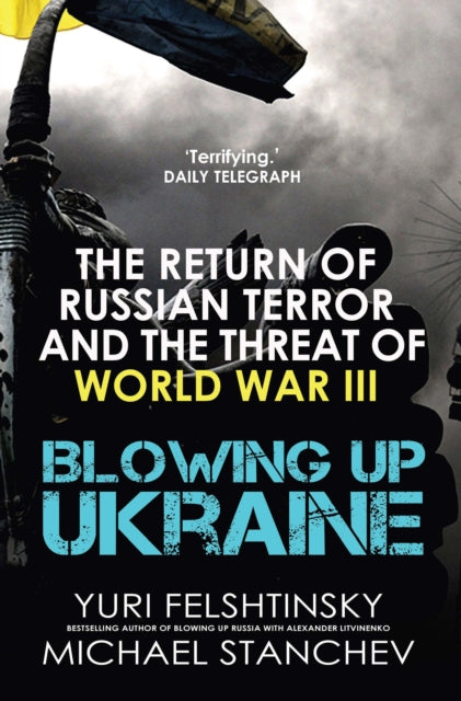 Blowing up Ukraine: The Return of Russian Terror and the Threat of World War III