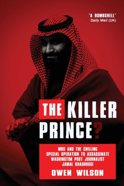 The Killer Prince: Why Was Washington Post Journalist Jamal Khashoggi Murdered?: 2021