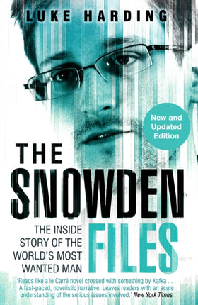 The Snowden Files: The Inside Story of the World's Most Wanted Man