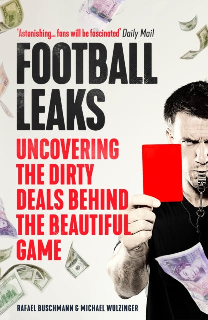 Football Leaks: Uncovering the Dirty Deals Behind the Beautiful Game