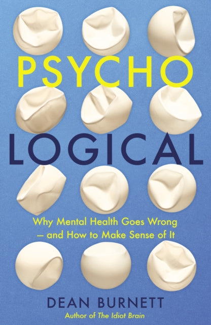 Psycho-Logical: Why Mental Health Goes Wrong – and How to Make Sense of It