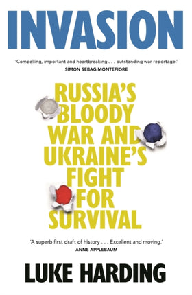 Invasion: Russia’s Bloody War and Ukraine’s Fight for Survival