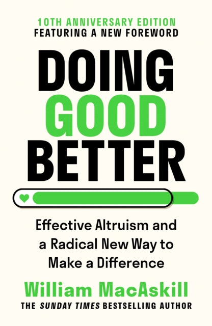 Doing Good Better Effective Altruism and a Radical New Way to Make a Difference