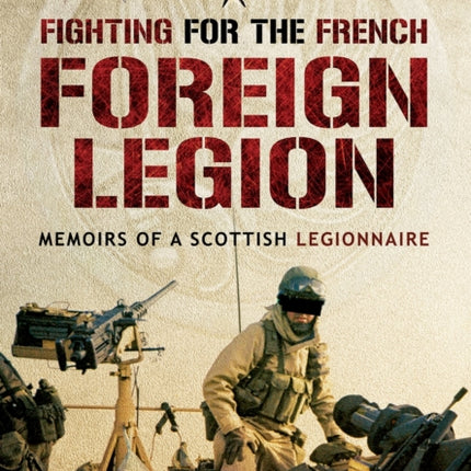 Fighting for the French Foreign Legion: Memoirs