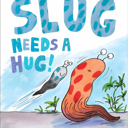 Slug Needs a Hug