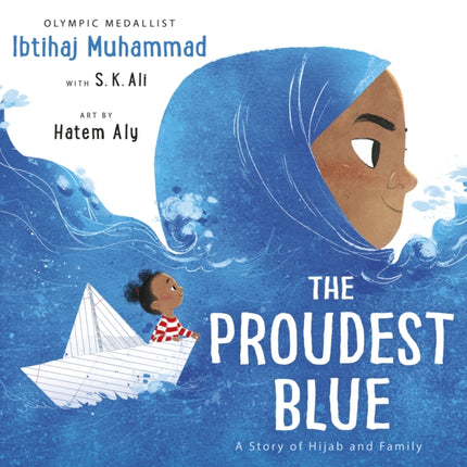 The Proudest Blue: A Story of Hijab and Family