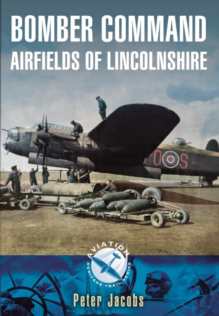 Bomber Command: Airfields of Lincolnshire