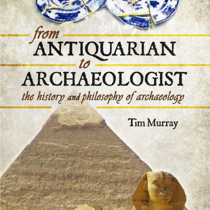 From Antiquarian to Archaeologist