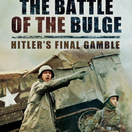 Battle of the Bulge: Hitler's Final Gamble