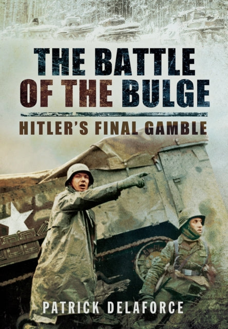 Battle of the Bulge: Hitler's Final Gamble