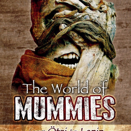 World of Mummies: From Otzi to Lenin