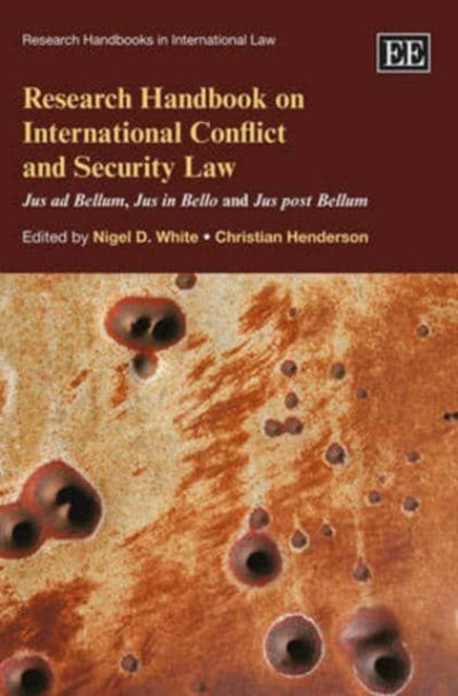 Research Handbook on International Conflict and Security Law: Jus ad Bellum, Jus in Bello and Jus post Bellum