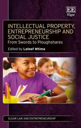 Intellectual Property, Entrepreneurship and Social Justice: From Swords to Ploughshares