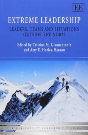 Extreme Leadership: Leaders, Teams and Situations Outside the Norm