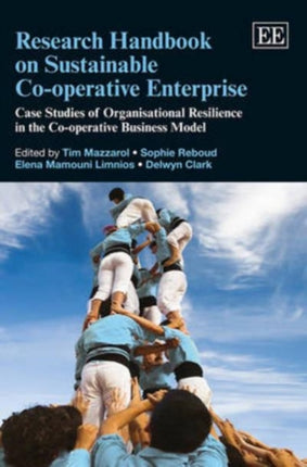 Research Handbook on Sustainable Co-operative Enterprise: Case Studies of Organisational Resilience in the Co-operative Business Model