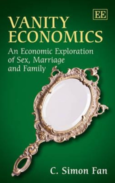 Vanity Economics: An Economic Exploration of Sex, Marriage and Family