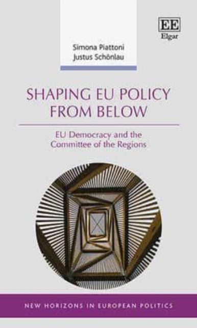 Shaping EU Policy from Below: EU Democracy and the Committee of the Regions