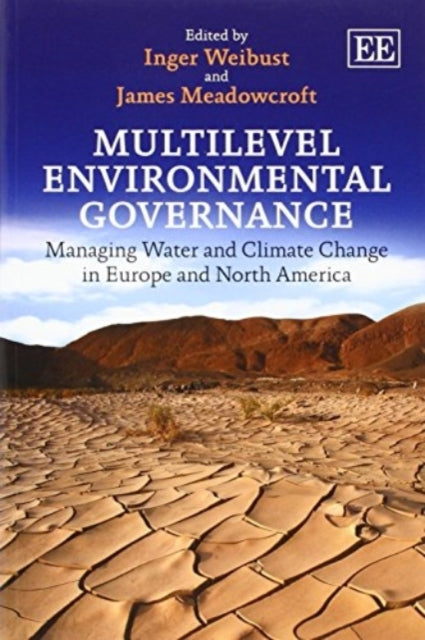 Multilevel Environmental Governance: Managing Water and Climate Change in Europe and North America