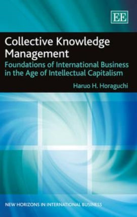 Collective Knowledge Management: Foundations of International Business in the Age of Intellectual Capitalism