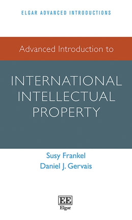 Advanced Introduction to International Intellectual Property