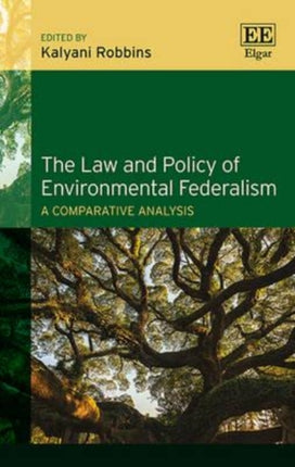 The Law and Policy of Environmental Federalism: A Comparative Analysis