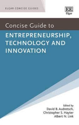 Concise Guide to Entrepreneurship, Technology and Innovation