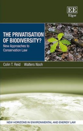 The Privatisation of Biodiversity?: New Approaches to Conservation Law