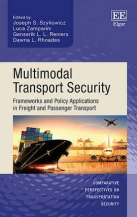 Multimodal Transport Security: Frameworks and Policy Applications in Freight and Passenger Transport