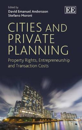 Cities and Private Planning: Property Rights, Entrepreneurship and Transaction Costs