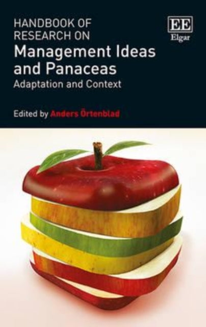 Handbook of Research on Management Ideas and Panaceas: Adaptation and Context