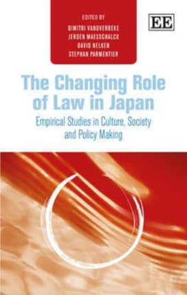 The Changing Role of Law in Japan: Empirical Studies in Culture, Society and Policy Making