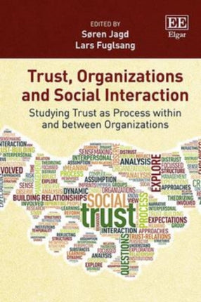 Trust, Organizations and Social Interaction: Studying Trust as Process within and between Organizations