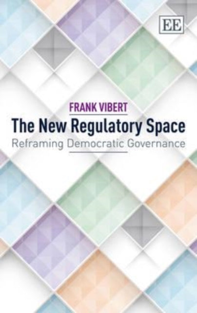 The New Regulatory Space: Reframing Democratic Governance