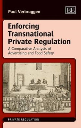 Enforcing Transnational Private Regulation: A Comparative Analysis of Advertising and Food Safety