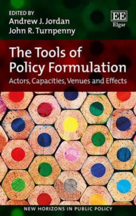 The Tools of Policy Formulation: Actors, Capacities, Venues and Effects