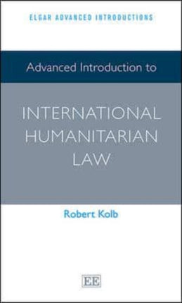 Advanced Introduction to International Humanitarian Law