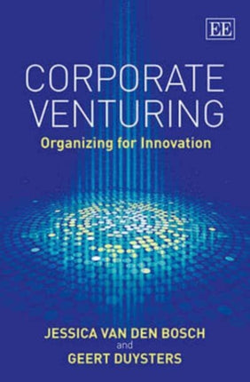 Corporate Venturing: Organizing for Innovation