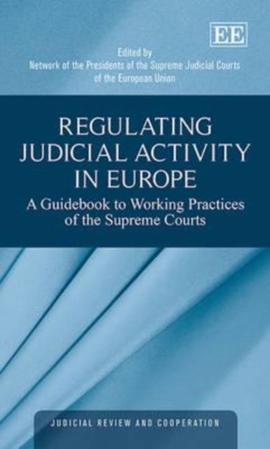 Regulating Judicial Activity in Europe: A Guidebook to Working Practices of the Supreme Courts