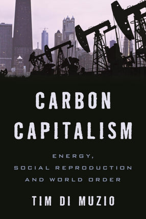 Carbon Capitalism: Energy, Social Reproduction