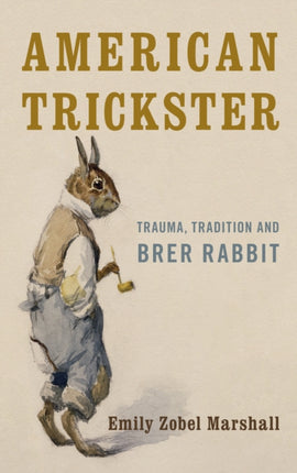 American Trickster: Trauma, Tradition and Brer