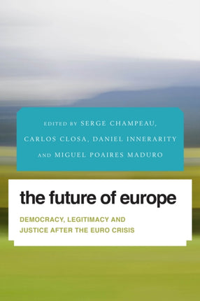 The Future of Europe: Democracy, Legitimacy and