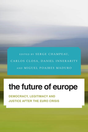 The Future of Europe: Democracy, Legitimacy and