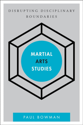 Martial Arts Studies: Disrupting Disciplinary