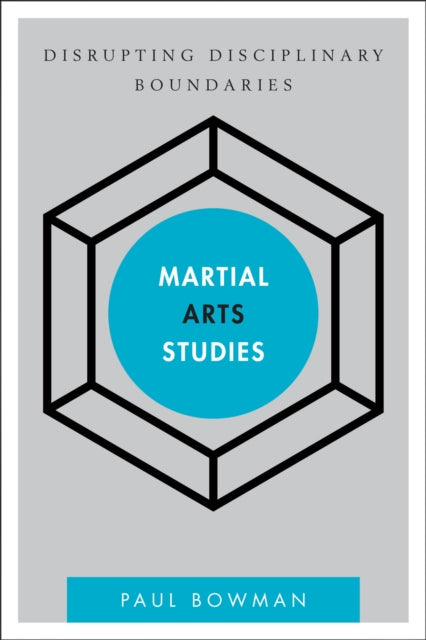 Martial Arts Studies: Disrupting Disciplinary