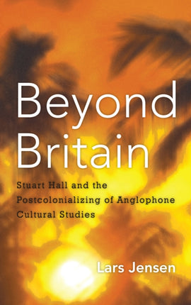 Beyond Britain: Stuart Hall and the