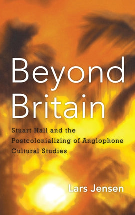 Beyond Britain: Stuart Hall and the