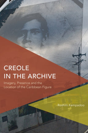 Creole in the Archive: Imagery, Presence and the