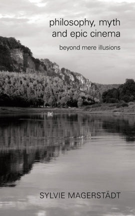 Philosophy, Myth and Epic Cinema: Beyond Mere