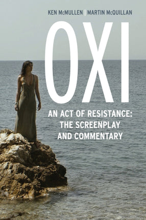 Oxi: An Act of Resistance: The Screenplay and